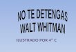 NO TE DETENGAS - WALT WHITMAN
