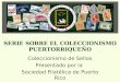 Serie sobre el coleccionismo puertorriqueño - Eduardo Rodriguez