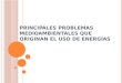 Principales problemas medioambientales que originan el uso de energía
