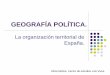 4a. geografía política. la organización territorial de españa