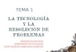 Tema 1: LA TECNOLOGÍA Y LA RESOLUCIÓN DE PROBLEMAS