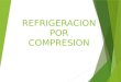 Refrigeracion por Compresion Exposicion