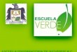 Presentacion escuela verde ESCUELA PREPARATORIA DE RIOVERDE A.C