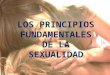 LOS PRINCIPIOS FUNDAMENTALES DE LA SEXUALIDAD