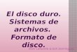 El disco duro. sistemas de archivos. formato de disco