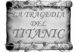 Presentación la tragedia del titanic