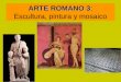 Escultura, pintura y mosaico en el arte romano