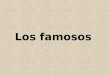 Los famosos (The Famous ones)