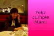 Feliz cumpleaños mami