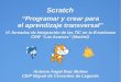 Scratch: VI Jornadas de Integración de las TIC en la enseñanza CRIF "Las Acacias"