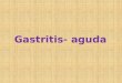 Gastritis aguda y cronica