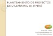 Planteamiento de proyectos de ulearning en el Peru