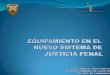 Equipamiento Tecnológico necesario en el nuevo Sistema de Justicia Penal. Chihuahua