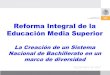 Presentación de la Reforma Integral de la Educación Media Superior