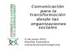 Comunicación  para la transformación  desde las  organizaciones sociales