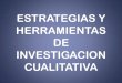 Estrategias Y Herramientas De Investigacion Cualitativa