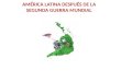 América latina después de la segunda guerra mundial blog