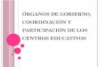 Exposición órganos de gobierno, coordinación y participación de los C. Educativos