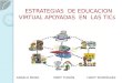 ESTRATEGIAS DE EDUCACIÒN VIRTUAL APOYADAS EN LAS TICs