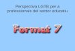 Format7 perspectiva lgtb per a professionals del sector educatiu