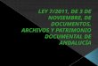 LEY 7/2011, de 3 de noviembre, de Documentos,Archivos y Patrimonio Documental de Andalucía