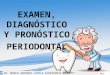 Examen y diagnóstico periodontal