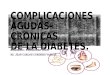 Complicaciones agudas y cronicas de la diabetes mellitus