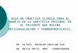 GUIA DE PRACTICA CLINICA PARA EL MANEJO DE LA ANESTESIA REGIONAL EN EL PACIENTE QUE RECIBE ANTICOAGULACIÓN Y TROMBOPROFILAXIS