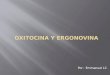 Oxitocina y Ergonovina