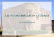 La industrialitzacio catalana