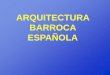 Arquitectura barroca española entera