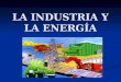 La Industria y la Energía 3º ESO
