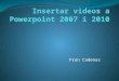 Insertar videos a powerpoint 2007 i 2010