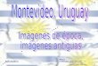 Recuerdos de Uruguay, recuerdos de otra época: Montevideo que lindo te veo con tu cerro y la fortaleza