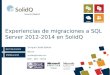 Experiencias de migraciones a SQL Server 2012-2014 en SolidQ
