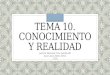 Tema 10. Conocimiento y Realidad. 1118.  Cruz Santinelli y Retiz Ortiz