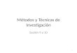Metodos y Tecnicas de Investigacion Sesion 9 y 10