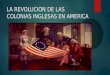 La Revolución de las Colonia Inglesas en América