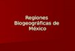 Regiones Biogeograficas De Mexico