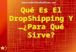 Qué es el drop shipping y …¿para qué sirve