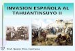 Invasion española al tahuantinsuyo   ii