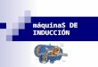 Maquinas de inducción (ppt edson arroyo 2012)   corregido 16-09-2012