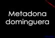 Metadona Dominguera Augusto Algueró