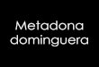 Metadona dominguera 43