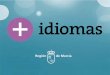 Estrategia +Idiomas. Programa Bilingüe de la Consejería de Educación de la Región de Murcia