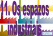 11. os espazos industriais