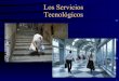 Los servicios tecnologicos