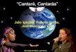 Cantare, cantaras...(Julio Iglesias, Roberto Carlos y J. Feliciano)