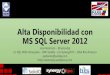 Estableciendo escenarios de Alta Disponibilidad en las empresas de hoy con MS SQL Server 2012