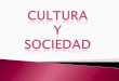Cultura y sociedad 2